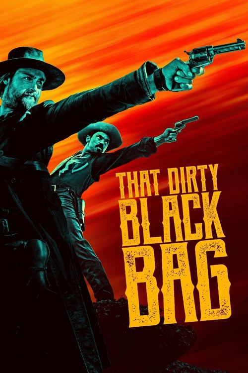 The poster features two men in cowboy hats, one holding a gun while the other points a gun forward against a fiery orange background. The bold yellow text reads "That Dirty Black Bag," evoking a gritty, action-packed western atmosphere.