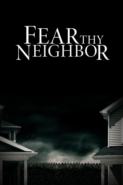 The poster features a dark, ominous scene with two houses silhouetted against a stormy sky. The title "Fear Thy Neighbor" is prominently displayed in white, evoking a sense of dread and suspense. The overall mood is eerie and foreboding, suggesting a supernatural or psychological thriller.