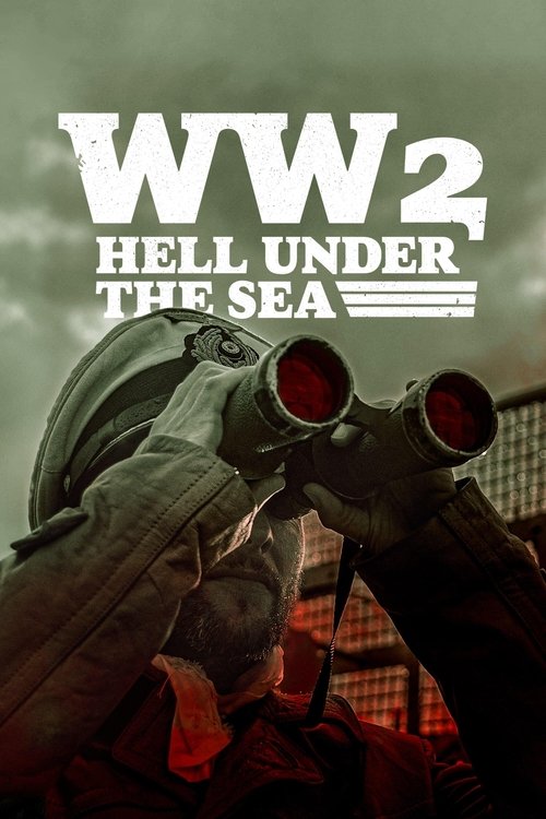 The poster features a soldier in a tattered uniform aiming a vintage binoculars through a smoky, ominous sky. The muted reds and grays convey a gritty, tense atmosphere, while the bold white text "WW2 HELL UNDER THE SEA" dominates the frame, emphasizing the show's intense historical drama.