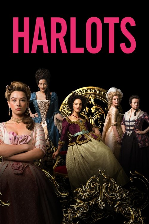 The poster features six elegantly dressed women in period costumes against a dark background, with the title "Harlots" in bold pink letters. The mood is glamorous and theatrical, suggesting a story of high society and intrigue.