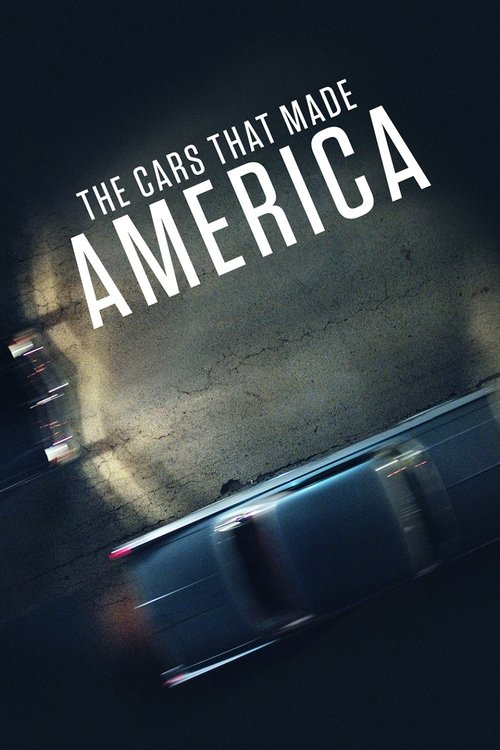 The poster features a blurred, motionless car against a dark, moody background. The title "The Cars That Made America" is prominently displayed in bold white letters, evoking a sense of nostalgia and historical significance. The overall mood is mysterious and cinematic, suggesting a blend of auto...
