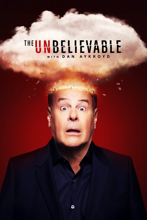 The poster features Dan Aykroyd with a shocked expression, his head engulfed in flames against a dramatic red background. A cloud of smoke rises above him, symbolizing his comedic and unpredictable nature. The bold text "The UnBelievable" and "with Dan Aykroyd" emphasize the show's satirical and ...