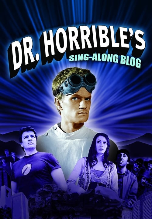 The poster features a central image of Dr. Horrible with goggles, surrounded by other characters in a dramatic blue-toned scene. The mood is mysterious and theatrical, with the title "Dr. Horrible's Sing-Along Blog" prominently displayed in bold, white letters.