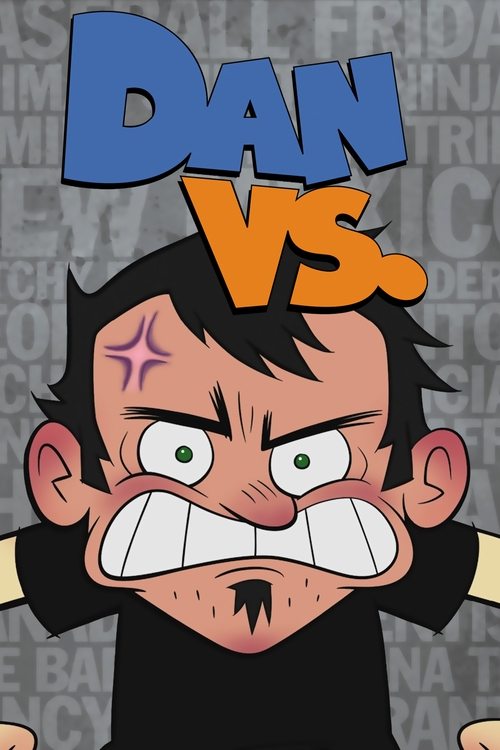 This cartoon poster features a determined Dan with an angry expression, wearing a black shirt. The bold blue and orange text "Dan Vs." sets a high-energy tone, while the background subtly hints at the show's themes of conflict and drama.