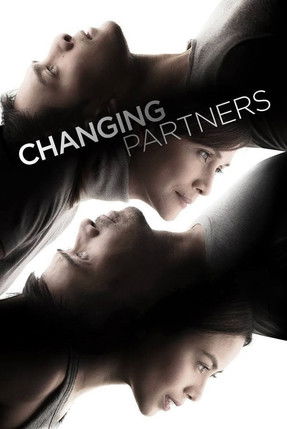 The poster features three women in a monochromatic, high-contrast black-and-white image, their faces tilted upward in a dramatic, intimate pose. The title "CHANGING PARTNERS" is prominently displayed in bold, white lettering against the dark background, evoking themes of transformation and emotio...
