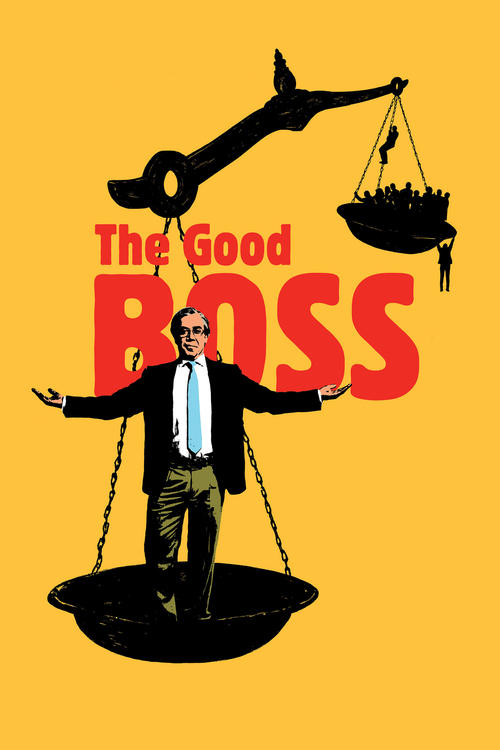 The Good Boss poster features a man with arms outstretched, balancing a scale on his shoulders. The man is dressed in a suit and tie, with a serious expression. The background is a vibrant yellow, and the title "The Good Boss" is prominently displayed in bold red letters. The overall mood suggest...