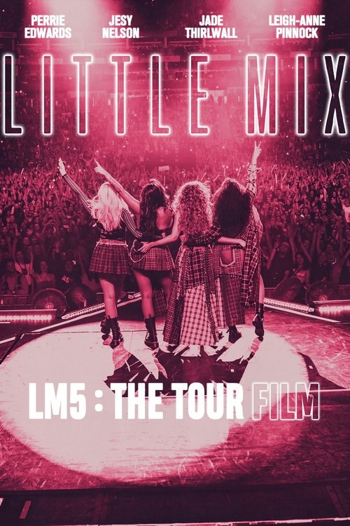 The poster features a vibrant pink and purple color scheme with the title "Little Mix: LM5: The Tour Film" prominently displayed. Four women stand on a stage, facing away from the camera, creating a mysterious and dramatic atmosphere. The text "LM5: THE TOUR FILM" is written in bold white letters...