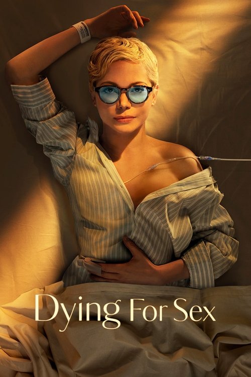 The poster features a blonde woman in a striped shirt, wearing blue glasses, with her hand resting on her head. The warm, golden lighting casts dramatic shadows, creating an intimate and sensual atmosphere. The title "Dying for Sex" is prominently displayed at the bottom, emphasizing the show's p...