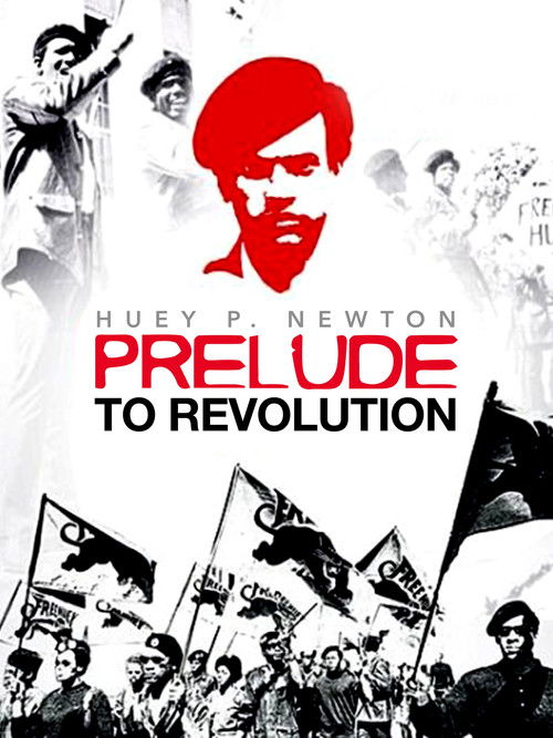 The poster features a striking red silhouette of Huey P. Newton against a backdrop of black-and-white historical imagery. Below him, the title "Prelude to Revolution" is boldly displayed in red and black. The scene captures a dynamic atmosphere with figures holding flags and banners, suggesting a...