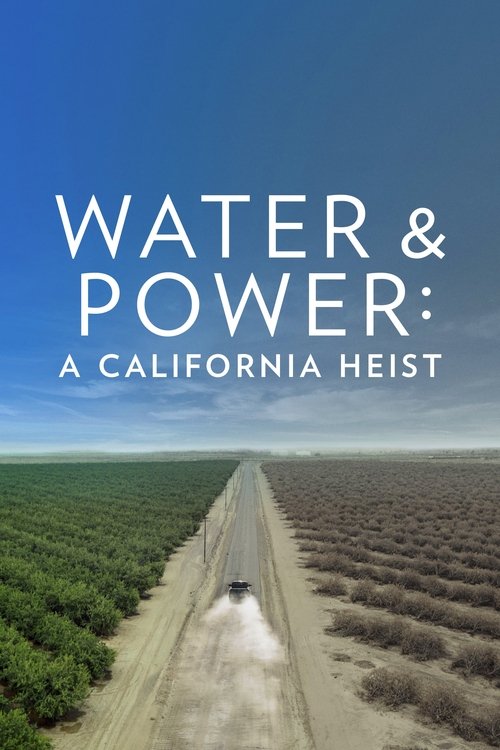 The poster features a desert landscape with a dirt road stretching into the distance, flanked by rows of crops. The sky is clear blue, and the image conveys a sense of vastness and isolation. The title "Water & Power: A California Heist" is prominently displayed in bold white letters, suggesting ...