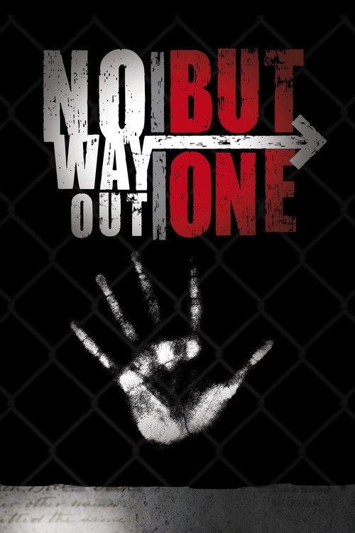 The poster features a stark black background with a chain-link fence pattern, creating a sense of danger and isolation. The title "No Way Out But One" is prominently displayed in bold, distressed typography, emphasizing the film's theme of survival and determination. A white handprint symbolizes ...
