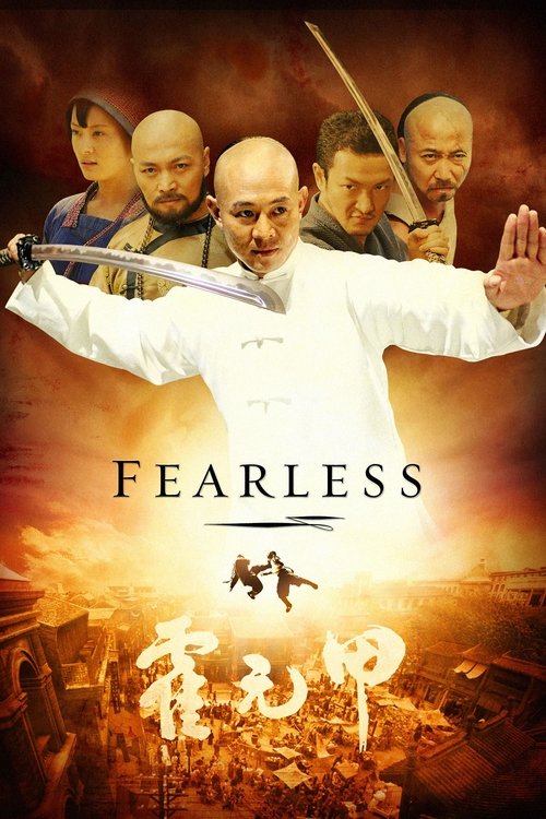 This martial arts poster features a central figure in white with a sword, surrounded by four other characters in warm, earthy tones. The title "Fearless" is prominently displayed, evoking an intense, dramatic atmosphere with a sense of action and courage.
