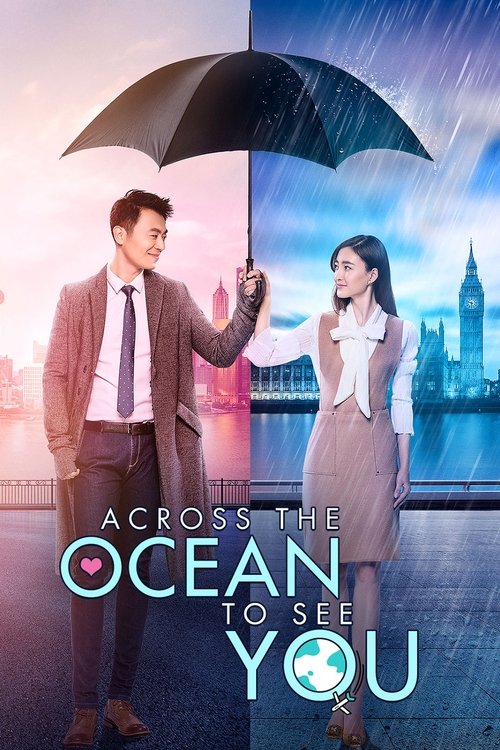 The poster features a man and woman standing under a black umbrella, with the man holding it up. The background shows a cityscape at dusk, with the London Eye visible. The colors are warm and romantic, creating a dreamy atmosphere. The title "ACROSS THE OCEAN TO SEE YOU" is prominently displayed ...