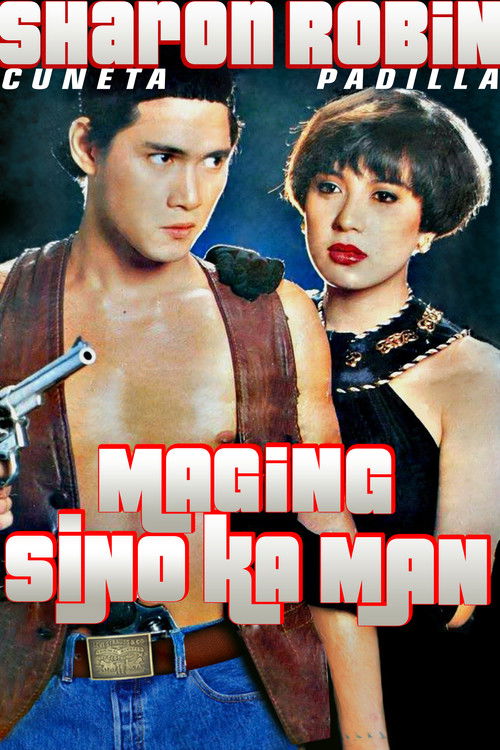 The poster features a dramatic scene with a muscular man in a leather vest holding a gun and a woman in a black outfit, both exuding a gritty, action-oriented atmosphere. The bold red and white text "Maging Sino Ka Man" dominates the lower portion, emphasizing the film's title. The overall compos...