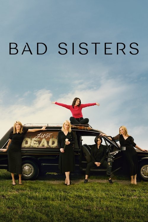 The poster features a group of women in black dresses standing on a grassy field with a black car in the background. The woman in the center has her arms outstretched, while others stand beside her. The title "BAD SISTERS" is prominently displayed at the top in bold letters. The overall mood is m...
