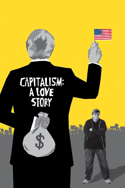 The poster features a silhouette of an elderly man holding a dollar bill and a small American flag, with the title "Capitalism: A Love Story" emblazoned on his back. The vibrant yellow background contrasts with the muted tones of the figures, creating a visually striking composition that suggests...