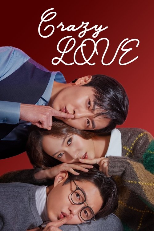 The poster features three characters in a dramatic pose against a deep red background, with the title "Crazy Love" elegantly written in white cursive script. The mood is intense and romantic, capturing the essence of their relationship through expressive faces and dynamic composition.