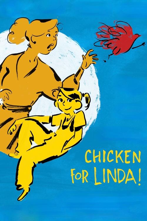 The poster features a vibrant yellow woman and a cheerful yellow chicken in a playful pose against a bright blue background. A red bird flies nearby, adding to the whimsical atmosphere. The bold text "CHICKEN FOR LINDA!" captures the humorous and lighthearted tone of the movie.